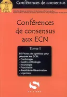 Conférences de consensus aux ECN, 1, Fiches de synthèse de conférences de consensus Tome I, Volume 1, 85 fiches de synthèse pour préparer les ECN : cardiologie, gastro-entérologie, neurologie, psychiatrie, anesthésie-réanimation, urgences