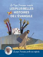 Le pape François raconte les plus belles histoires de l'Évangile, Les plus belles histoires de l'évangile