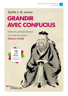 Grandir avec Confucius, Valeurs, propositions et citations pour mieux vivre - 16 cartes offertes : Confucius et ses disciples