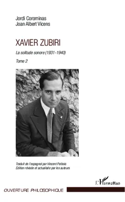 Tome 2, 1931-1940, Xavier Zubiri (Tome 2), La solitude sonore (1931-1940)
