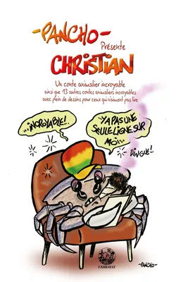 Pancho présente Christian, Un conte animalier incroyable ainsi que 13 autres contes animaliers incroyables avec plein de dessins pour ceux qui n'aiment pas lire.