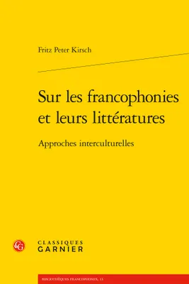 Sur les francophonies et leurs littératures, Approches interculturelles