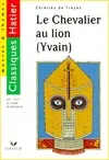 Chrétien de Troyes Le Chevalier au lion Yvain Hatier, Yvain