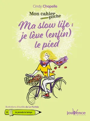 Mon cahier poche : Ma slow life :  je lève (enfin) le pied