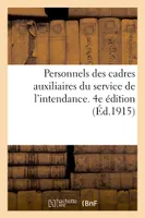 Personnels des cadres auxiliaires du service de l'intendance. 4e édition (Éd.1915), à la constitution et à l'avancement du cadre auxiliaire du service de l'intendance. 4e édition