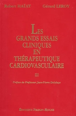 Les grands essais cliniques en thérapeutique cardiovasculaire., III, Les grands essais cliniques en thérapeutique cardiovasculaire