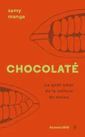Chocolaté - Le goût amer de la culture du cacao