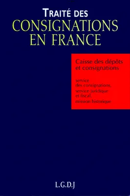 TRAITE DES CONSIGNATIONS EN FRANCE. (RELIE)
