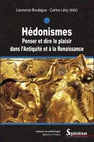 Hédonismes, Penser et dire le plaisir dans l'Antiquité et à la Renaissance