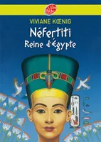 Néfertiti - Reine d'Egypte