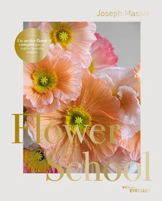 Flower School, Un atelier floral complet par un maître fleuriste anglais