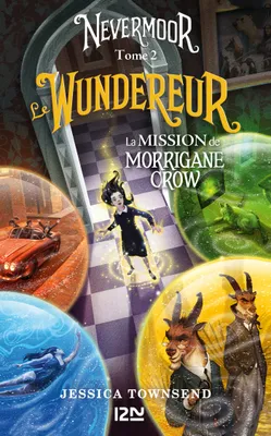 Nevermoor - tome 02 : Le Wundereur, La Mission de Morrigane Crow