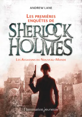Les premières enquêtes de Sherlock Holmes (Tome 2) - Les Assassins du Nouveau-Monde
