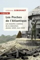 Les poches de l'Atlantique, Les batailles oubliées de la libération janvier 1944 - mai 1945