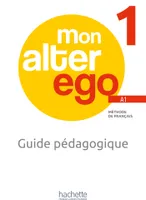 MON ALTER EGO 1 Guide pédagogique + audio (tests) téléchargeables
