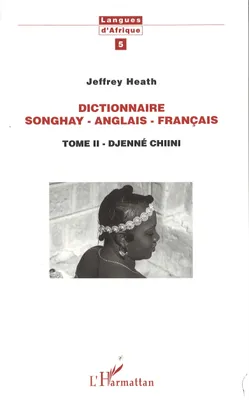 Dictionnaire Songhay-Anglais-Français, Tome II - Djenné Chiini