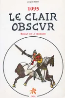 1095 - Le clair obscur, roman de la croisade