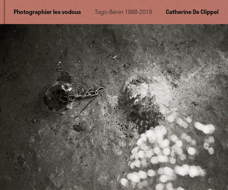 Livres Arts Photographie Photographier les vodous, Togo-Bénin, 1988-2019 Jean-Paul Colleyn, François Cheval