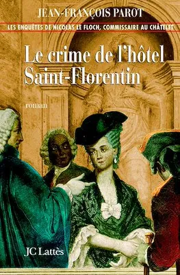 Le crime de l'hôtel de Saint-Florentin : N°5, Une enquête de Nicolas Le Floch