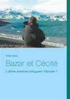 Bazar et cécité, L'ultime aventure d'augustin triboulet ?
