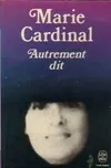 Autrement Dit Marie Cardinal