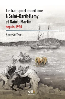 Histoire maritime des Antilles françaises, Le transport maritime à Saint-Barthélémy et Saint-Martin depuis 1930
