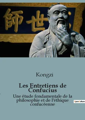 Les Entretiens de Confucius, Une étude fondamentale de la philosophie et de l'éthique confucéenne