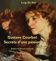 Gustave Courbet. Secrets d'une passion