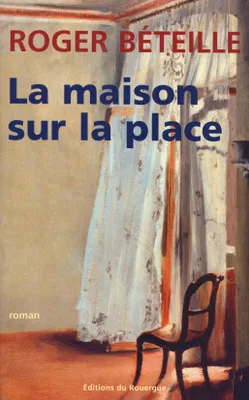 LA MAISON SUR LA PLACE, roman