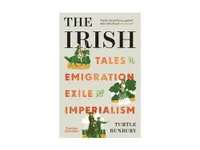 The Irish: Tales of Emigration, Exile and Imperialism (paperback) /anglais