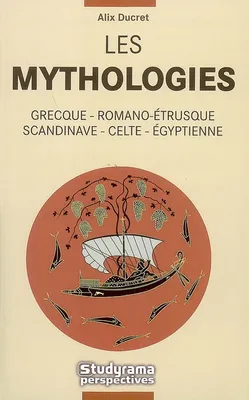 Les mythologies, grecque, romano-étrusque, scandinave, celte, égyptienne