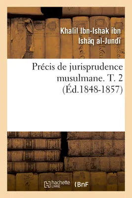 Précis de jurisprudence musulmane. T. 2 (ed.1848-1857)