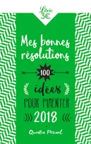 Mes bonnes résolutions, 100 idées pour pimenter 2018