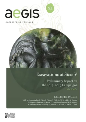 Excavations at Sissi V, Preliminary Report on the 2017-2019 Campaigns VOLUME 1