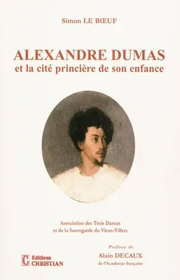 Alexandre Dumas et la cité princière de son enfance