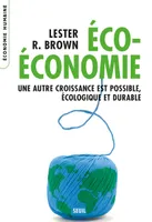 Eco-Economie. Une autre croissance est possible, écologique et durable, une autre croissance est possible, écologique et durable