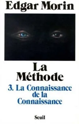 La Méthode - tome 3 La Connaissance de la connaissance anthropologie de la connaissance, La Connaissance de la connaissance. Anthropologie de la connaissance