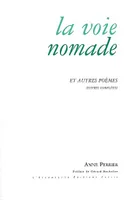 La Voie nomade, Et autres poèmes - Œuvres Complètes
