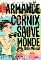 Armande Cornix sauve le monde (enfin, presque)