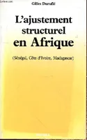 L'Ajustement structurel en Afrique - Sénégal, Côte d'Ivoire, Madagascar, Sénégal, Côte d'Ivoire, Madagascar