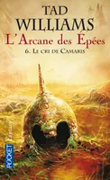 L'Arcane des Epées - tome 6 Le cri de Camaris, Volume 6, Le cri de Camaris