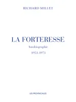 La Forteresse, Autobiographie. 1953-1973