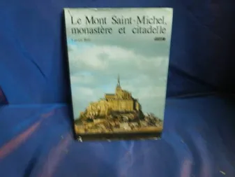 Le Mont Saint-Michel monastère et citadelle