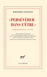 3, D'Hadrien à Zénon, III : «Persévérer dans l'être», Correspondance 1961-1963