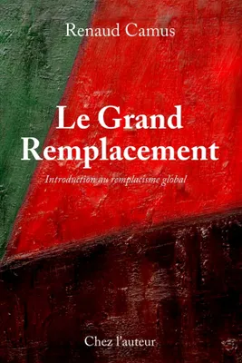 Le Grand Remplacement, quatrième édition, augmentée, Introduction au remplacisme global