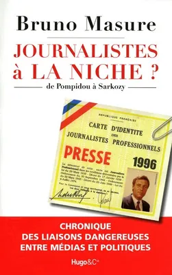 Journalistes √å√Ñ√•¬¶ la niche, de Pompidou à Sarkozy