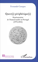Queer(s) périphérique(s), Représentation de l'homosexualité au Portugal (1974-2014)
