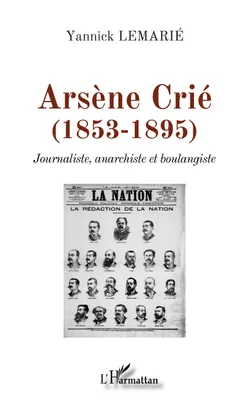 Arsène Crié, 1853-1895, Journaliste, anarchiste et boulangiste