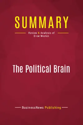 Summary: The Political Brain, Review and Analysis of Drew Westen