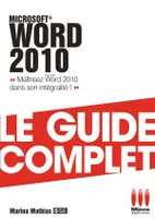 Microsoft® Word 2010, maîtrisez Word 2010 dans son intégralité !